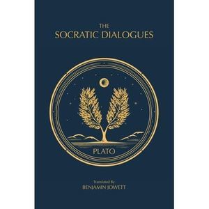 The Socratic Dialogues: The Early Dialogues of Plato -- Plato